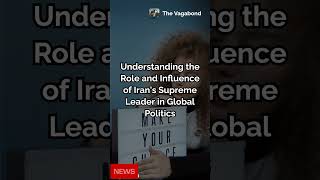 Understanding the Role and Influence of Irans Supreme Leader in Global Politics travelnews [upl. by Shiverick]