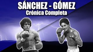 SALVADOR SÁNCHEZ VS WILFREDO GÓMEZ  CRÓNICA COMPLETA [upl. by Eilssel774]