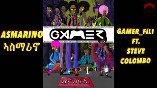 Asmarino ኣስማሪኖ GamerFili Ft Steve colombo  Eritrean music [upl. by Deach634]