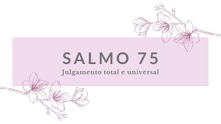 Salmo 75 I Julgamento total e universal [upl. by Gerbold718]