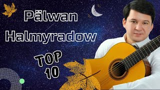 Palwan Halmyradow TOP 10 Saylanan Aydymlary  2021 [upl. by Eeldarb]