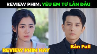 YÊU EM TỪ LẦN ĐẦU  Tổng tài có sở thích ngắm mờ ông để tăng tuổi thọ ngày nào cũng thuê 100 cô gái [upl. by Mitchael]