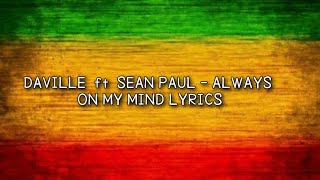 Daville ft Sean Paul  Always on my mind Lyrics [upl. by Eriam942]