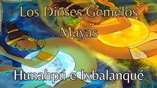 Los Dioses Mayas Gemelos Hunahpú e Ixbalanqué [upl. by Apeed]