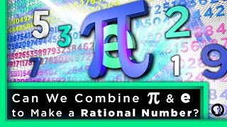 Can We Combine pi amp e to Make a Rational Number  Infinite Series [upl. by Oidgime572]