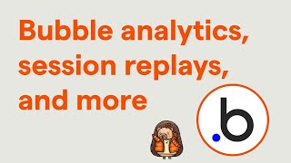 How to set up Bubble analytics session replays and more [upl. by Mohn500]