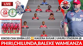 KIKOSI CHA SIMBA LEO VS 🆚 KAGERA SUGARBALEKECHILUNDA NA MOSES PHIRI WAMEANZABENCHIKHA AMEIPANIA [upl. by Tabbi]