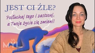 Jest Ci źle Posłuchaj tego i zastosuj a Twoje życie się zmieni [upl. by Zoba]