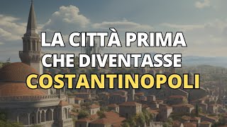 Costantinopoli prima di Costantinopoli La città di Bisanzio [upl. by Teerpnam]