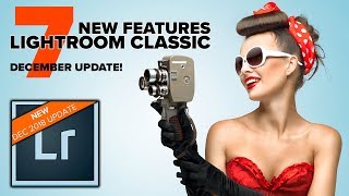 TOP NEW FEATURES IN LIGHTROOM CLASSIC 2019 – DECEMBER UPDATE [upl. by Teece]