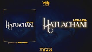 Hatuachani  Lava Lava Official Audio [upl. by Zohara806]