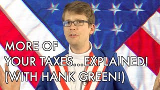 More of Your Taxes Explained with Hank Green [upl. by Eiruam]