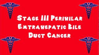 Pronounce Medical Words ― Stage III Perihilar Extrahepatic Bile Duct Cancer [upl. by Betteann]