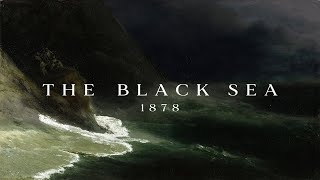 The Black Sea 1878 [upl. by Yardley606]