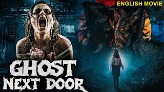 GHOST NEXT DOOR  Hollywood English Movie  Blockbuster Supernatural Full Horror Movie In English [upl. by Alyss557]