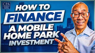 How to Finance a Mobile Home Park Investment [upl. by Charley]