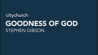 Goodness of God  29th December 2019  11am  Stephen Gibson [upl. by Eidderf479]