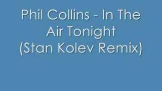 Phil Collins  In The Air Tonight Stan Kolev Remix [upl. by Singh]