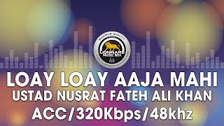 Loay Loay Aaja Mahi  Ustad Nusrat Fateh Ali Khan [upl. by Atekan]