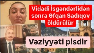 Vidadi İsgəndərlidən sonra Əfqan Sadıqovu öldürürlər Vəziyyəti pisdir [upl. by Kendra183]