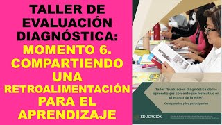 Soy Docente MOMENTO 6 COMPARTIENDO UNA RETROALIMENTACIÓN PARA EL APRENDIZAJE [upl. by Gnahk]