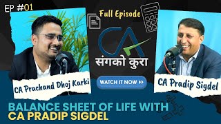 Balance Sheet of Life with CA Pradip Sidgel  CA Sanga Ko Kura  S1E1 [upl. by Anderer]