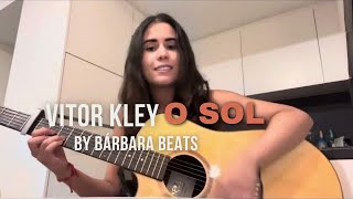 BÁRBARA BEATS  O Sol  VITOR KLEY COVER [upl. by Balsam210]