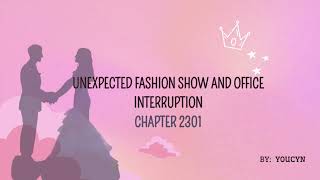 Chapter 2301 Unexpected Fashion Show and Office Interruption [upl. by Bithia]