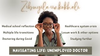 Navigating Life Series  Zibuyile iinkokheli  South African YouTuber  Doctor Unemployment [upl. by Nylesor434]