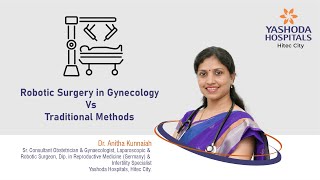 Robotic Surgery in Gynecology Vs Traditional Methods  Yashoda Hospitals Hyderabad [upl. by Bill833]