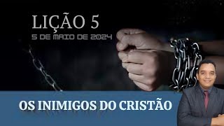 Lição 5 Os Inimigos do Cristão  2° Trimestre de 2024 EBD Lições Bíblicas CPAD  pr Davi Nascimento [upl. by Sieracki]