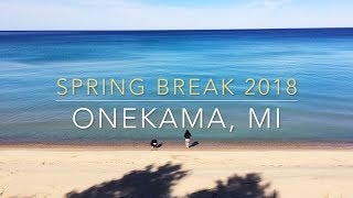 Onekama Michigan  Spring Break 2018 [upl. by Yraeg]