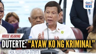 quotAyaw ko ng kriminalquot  ExPresident Rodrigo Duterte  GMA Integrated News [upl. by Levesque]