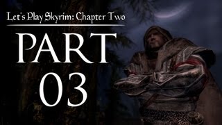 Lets Play Skyrim Chapter Two  03  The Calm Before The Storm [upl. by Oznofla]