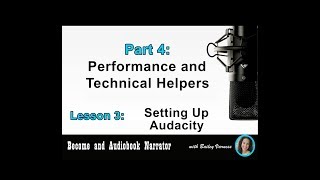 Become an Audiobook Narrator  Part 4 Lesson 3  “Setting Up Audacity” [upl. by Bevis]