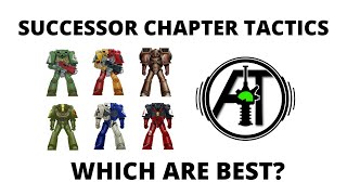 Successor Chapter Tactics  Which Are Best Space Marine Strategy Discussion [upl. by Debor583]