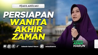 PERSIAPAN WANITA AKHIR ZAMAN  USTAZAH ASMA HARUN 2022 [upl. by Laks]