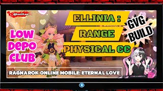 ELLINIA  RANGE PHYSICAL CC  GVG BUILD  LOW DEPO CLUB  RAGNAROK ONLINE MOBILE ETERNAL LOVE [upl. by Eastlake75]