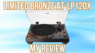 AudioTechnica LP120X Review  LIMITED BRONZE COLOR [upl. by Ruhnke]