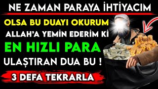 NE ZAMAN PARAYA Ä°HTÄ°YACIM OLSA BU DUAYI OKURUM ALLAHA YEMÄ°N EDERÄ°M KÄ° EN HIZLI PARA ULAÅTIRAN DUA BU [upl. by Dynah]