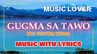 Victor Woods Timeless Visayan Love Song  Gugma Sa Tawo with Lyrics [upl. by Nref]