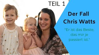 Die Liebe des Chris Watts  Teil 1 [upl. by Eugenio]