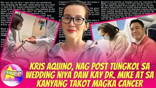 Kris Aquino nag post tungkol sa wedding niya daw kay Dr Mike at sa kanyang takot magka cancer [upl. by Tonie]