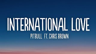 Pitbull  International Love Lyrics ft Chris Brown [upl. by Elorak578]