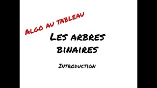 Algo au tableau  les arbres binaires introduction [upl. by Norted]