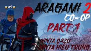 ARAGAMI 2 COOP 1 HUẤN LUYỆN NINJA HIẾU TRUNG FROM ĐỒNG NAI [upl. by Ennoryt]