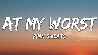 Pink Sweat  At My Worst Lyrics [upl. by Azzil]