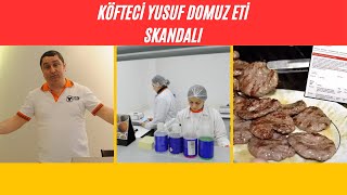 KÖFTECİ YUSUF DOMUZ ETİ SKANDALI [upl. by Ermey]