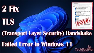 TLS Transport Layer Security Handshake Failed Error In Windows 11  2 Fix How To [upl. by Auqinot]