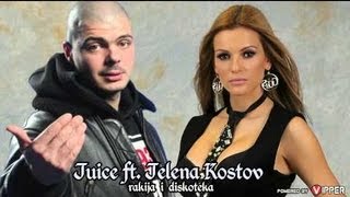 JUICE feat JELENA KOSTOV  RAKIJA I DISKOTEKA MP3 VERSION 2013  TEKST [upl. by Avilla]